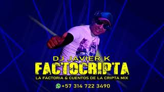 FACTOCRIPTA  DJ JAVIER K  LA FACTORÍA Y CUENTOS DE LA CRIPTA MIX [upl. by Naellij295]