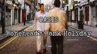 OASIS  Boneheads Bank Holiday Lyric Video [upl. by Sandeep376]