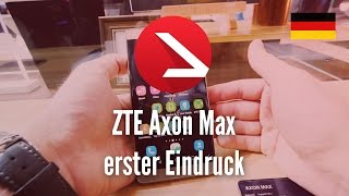 ZTE Axon Max erster Eindruck 4K UHD [upl. by Dnomsed575]