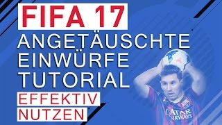 FIFA 17 TUTORIAL  ANGETÄUSCHTE EINWÜRFE  TUTORIAL ZUM EFFEKTIVEN EINSATZ  FIFA 17 TUTORIAL [upl. by Killen]