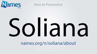 How to Pronounce Soliana [upl. by Marice]