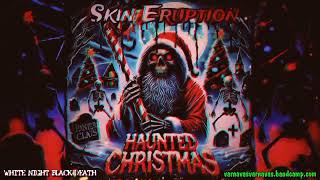 Skin Eruption  White night black death Official audio [upl. by Silloc]