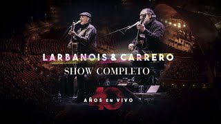 Larbanois amp Carrero  40 Años  En Vivo [upl. by Nnyleak883]