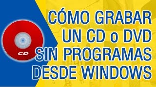 Como Grabar un CD Sin Programas  Windows 7810 [upl. by Tan]