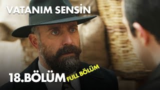 Vatanım Sensin 18 Bölüm  Full Bölüm [upl. by Anyrak684]