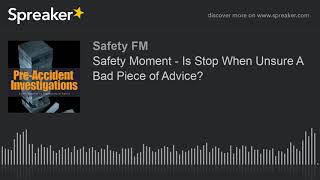 Safety Moment  Is Stop When Unsure A Bad Piece of Advice [upl. by Akinas]