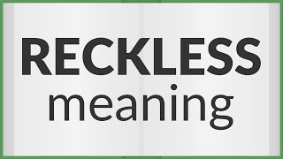 Reckless  meaning of Reckless [upl. by Ojybbob125]