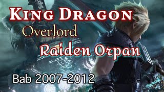 Bab 20072012  King Dragon Overlord Raiden Orpan [upl. by Donall968]