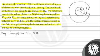 A cylindrical capacitor is filled with two cylindrical layers of dielectric with permittivities [upl. by Oiramat]