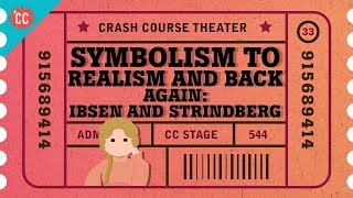 Symbolism Realism and a Nordic Playwright Grudge Match Crash Course Theater 33 [upl. by Armillda311]