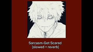 SarcasmGet Scared slowedreverb [upl. by Etirugram678]