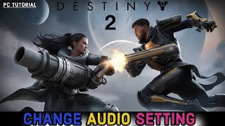 How to Change Audio Settings in Destiny 2  StepbyStep Guide [upl. by Georgina]