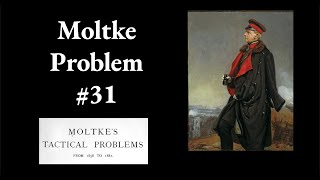 Moltke Tactical Problem 31 [upl. by Nayhr565]