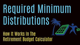 Required Minimum Distributions in Retirement Budget Calculator [upl. by Akenihs]