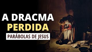 O SIGNIFICADO DA PARÁBOLA DA DRACMA PERDIDA  ESTUDO E EXPLICAÇÃO [upl. by Hiroshi]