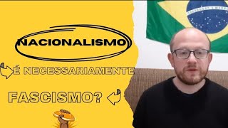 Todo o nacionalismo é fascista [upl. by Danziger53]