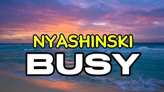 BUSY – NYASHINSKI  lyrics video lyrics nyashinski kenyanews fypyoutube [upl. by Vary95]