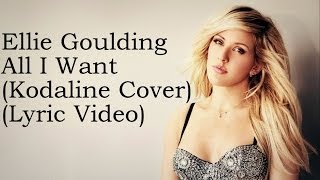 Ellie Goulding  All I Want Kodaline Cover Lyrics [upl. by Nosam517]