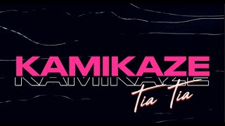 Kamikaze  Tia Tia Official Lyric Video [upl. by Uni]