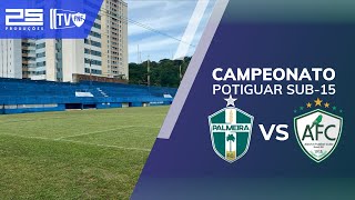 🔴 AO VIVO PALMEIRA X ALECRIM FC  CAMPEONATO POTIGUAR SUB15 2024 [upl. by Rodney294]