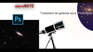 ⭐ Tuto astrophoto  traitement de galaxies avec Photoshop [upl. by Aramas]