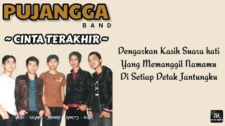 PUJANGGA BAND  Cinta Terakhir  OFFICIAL LYRIC LAGU  MUSIC BAND INDIE CINGAMBUL [upl. by Marozik]