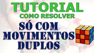 Veja como resolver o Cubo Mágico apenas com movimentos duplos [upl. by Gaves969]