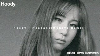 Hoody  Hangang Wekeyz Remix [upl. by Ladonna347]