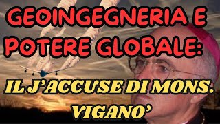 GEOINGEGNERIA E POTERE GLOBALE IL JACCUSE DI MONS VIGANO [upl. by Kalfas534]