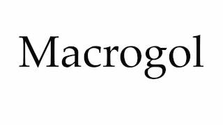 How to Pronounce Macrogol [upl. by Ariahay328]