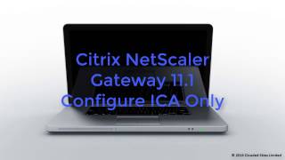 Citrix NetScaler Gateway 111 Configure ICA Only [upl. by Pylle]