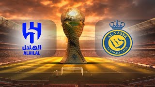 🔥🔥🔥Al Hilal 🔵🔵🔵 Vs Al Nassr 🟡🔵🟡 l Copa del Rey de Campeones 🇸🇦 🏆  Final🔥🔥🔥 [upl. by Moorefield]