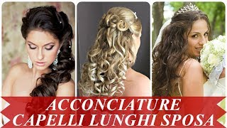 Ultimi acconciature per matrimonio capelli lunghi [upl. by Sari]