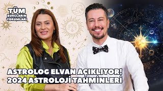 Astrolog Elvan Açıklıyor 2024 Astroloji Tahminleri  Tüm Burçların Yorumları [upl. by Kcam]