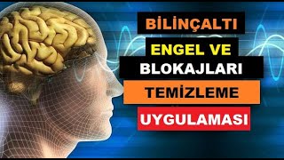 Bilinçaltı Engel ve Blokajları Temizleme Uygulaması [upl. by Messing]