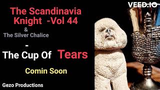 The Scandinavia Knight amp The SIlver Chalice  The Cup Of Tears  Coming Soon  Vol 44 [upl. by Travers]