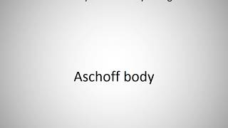 How to say Aschoff body in English [upl. by Oberon]