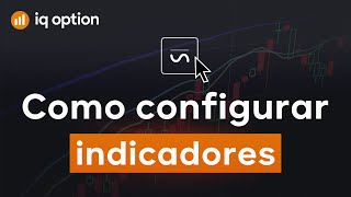 Como configurar indicadores técnicos na plataforma IQ Option [upl. by Harwell872]