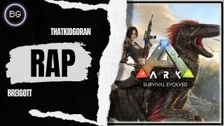 ARK SURVIVAL EVOLVED RAP  Breigott  Prod ThatKidGoran [upl. by Nedrob1]