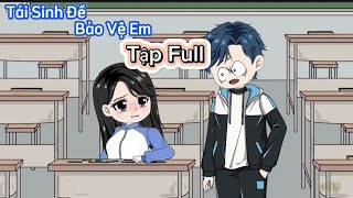 Tập Full  Tái Sinh Để Bảo Vệ Em  Gấu Kể Chuyện [upl. by Weinshienk]