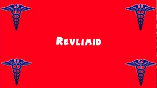 Pronounce Medical Words ― Revlimid [upl. by Kirrad520]