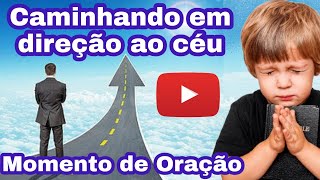 Momento de Oração Caminhando em direção ao céu  compartilhandoevangelho [upl. by Neumann481]