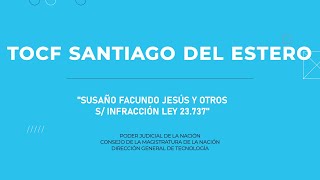 TOCF Santiago del Estero  Causa Susaño Facundo Jesús [upl. by Haughay240]