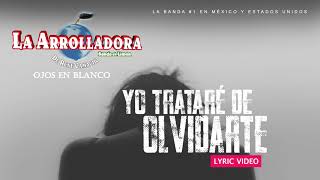 La Arrolladora Banda El Limón De René Camacho  Yo Tratare De Olvidarte Lyric Video [upl. by Shea]