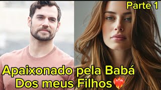 Apaixonado pela Babá dos meus filhos  Uma história de amor e paixão❤️‍🔥parte 1 [upl. by Ahtnamys81]