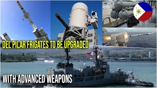 DEL PILARCLASS FRIGATES WILL BE UPGRADED WITH ADVANCED WEAPONS EQUIVALENT TO RIZAL AND MALVAR CLASS [upl. by Litch372]