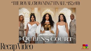 QUEENS COURT Finale recap  THE ROYAL CROWNING s2e10 [upl. by Erdried]