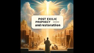 Post Exilic Prophecy and Restoration [upl. by Eislrahc]