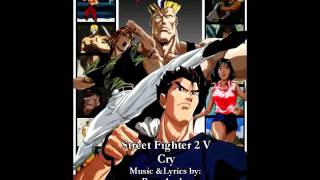 Street Fighter 2 V  Cry [upl. by Iloj]