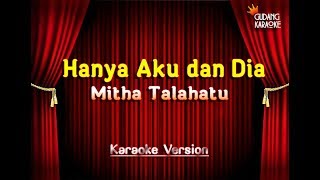 Mitha Talahatu  Hanya Aku dan Dia Karaoke [upl. by Ynabe]